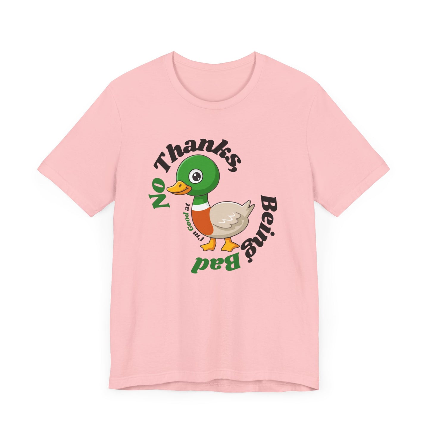 "No Thank I'm good at being bad" T Shirt mit Spruch
