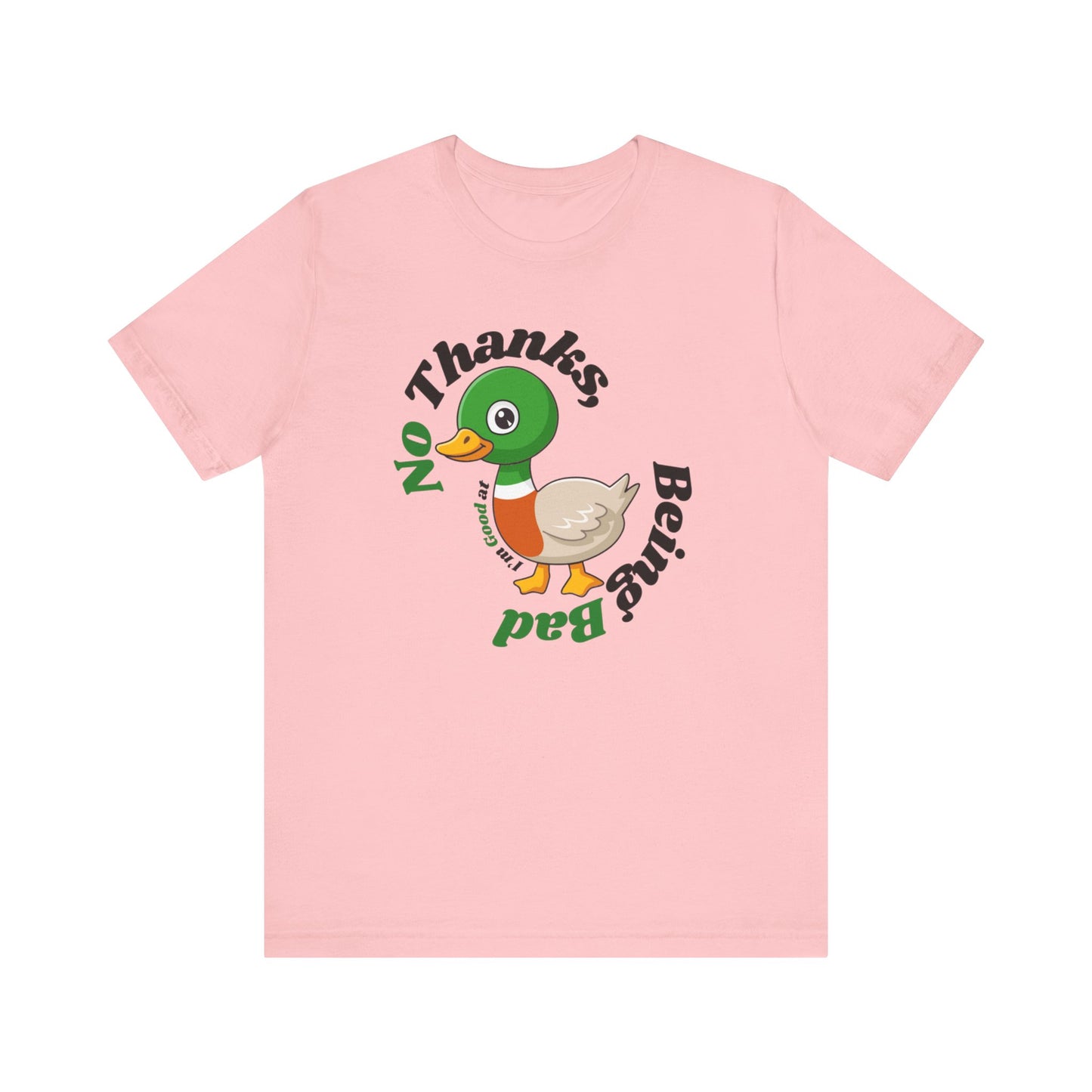 "No Thank I'm good at being bad" T Shirt mit Spruch