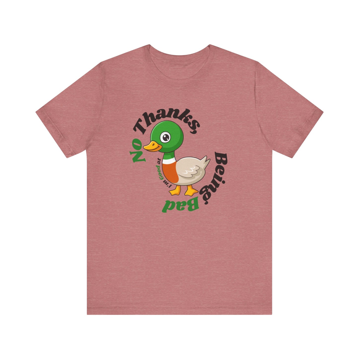 "No Thank I'm good at being bad" T Shirt mit Spruch