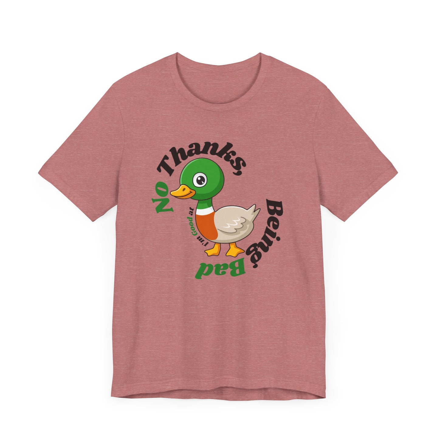 "No Thank I'm good at being bad" T Shirt mit Spruch